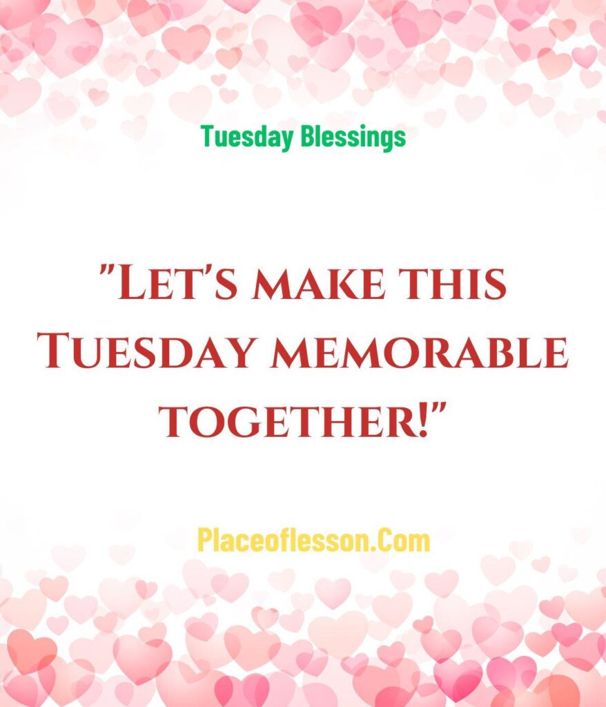 Tuesday Morning Wishes for Friends and Family